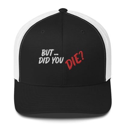 Did You Die Trucker Cap