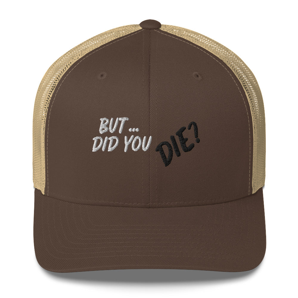 Did You Die Trucker Cap