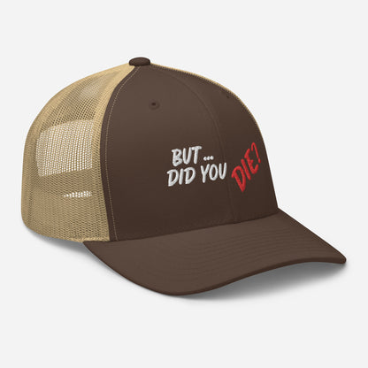 Did You Die Trucker Cap