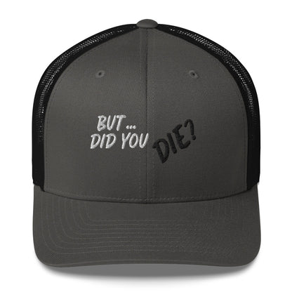 Did You Die Trucker Cap