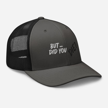 Did You Die Trucker Cap