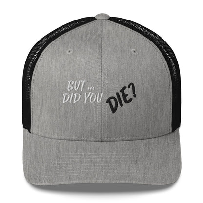 Did You Die Trucker Cap