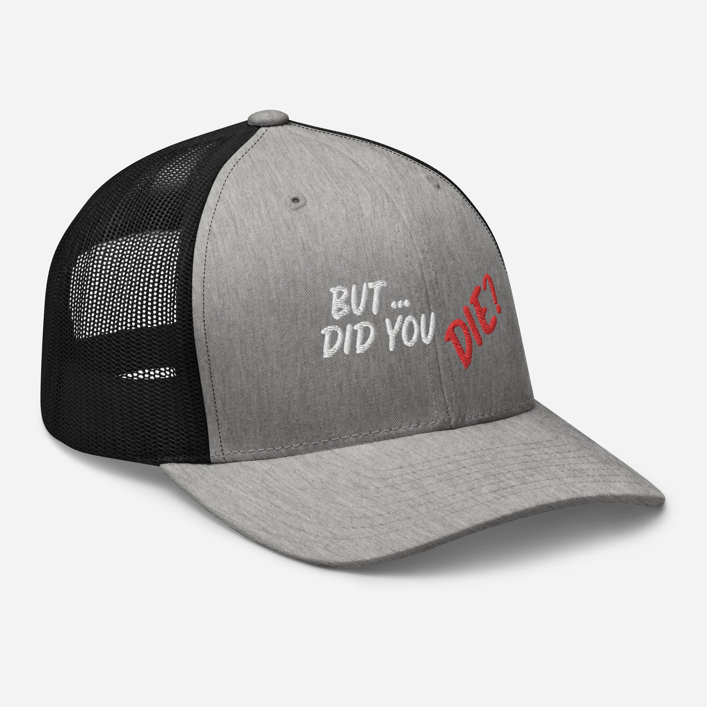 Did You Die Trucker Cap