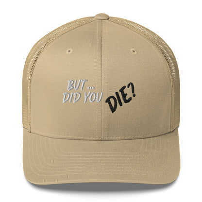 Did You Die Trucker Cap