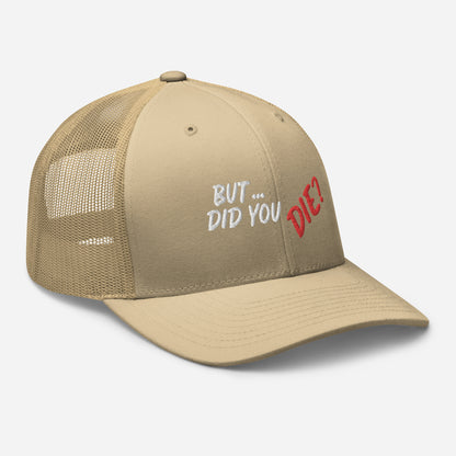 Did You Die Trucker Cap