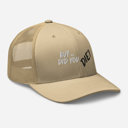 Did You Die Trucker Cap