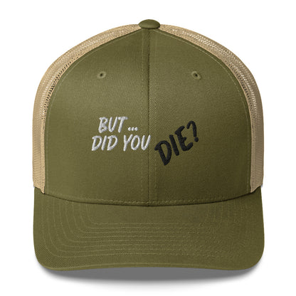 Did You Die Trucker Cap