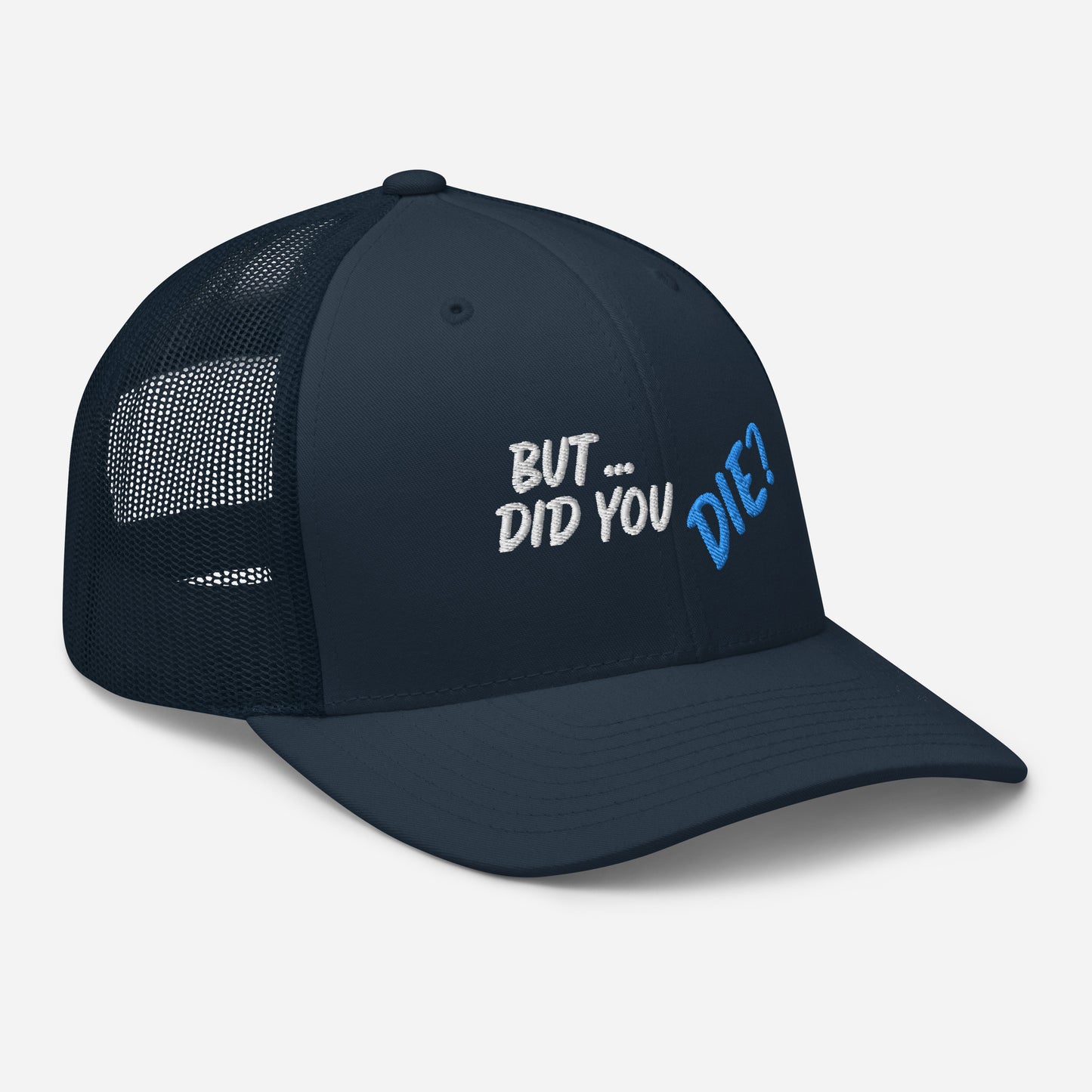 Did You Die Trucker Cap