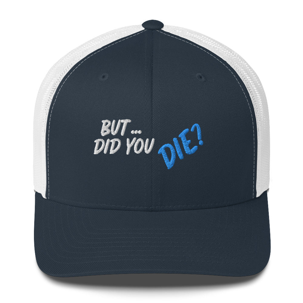 Did You Die Trucker Cap