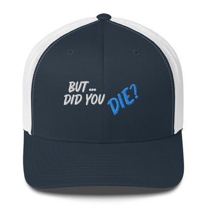 Did You Die Trucker Cap