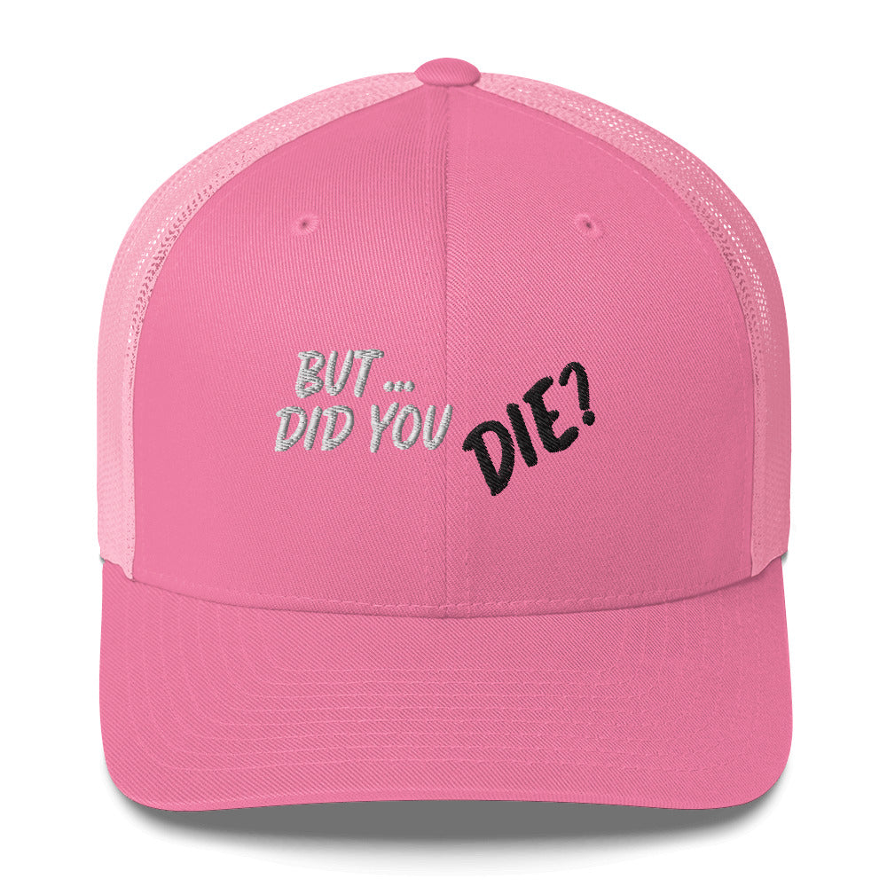 Did You Die Trucker Cap