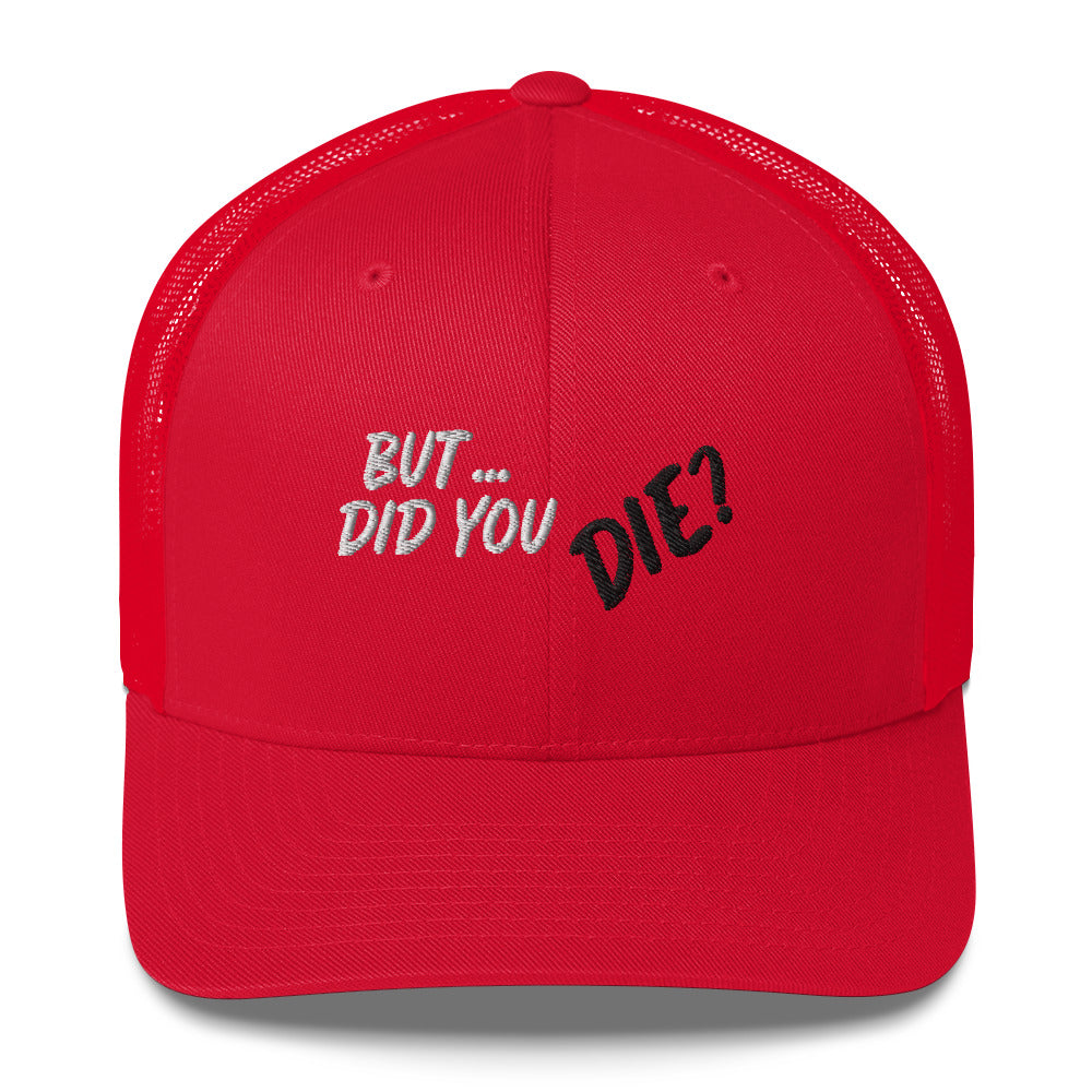 Did You Die Trucker Cap