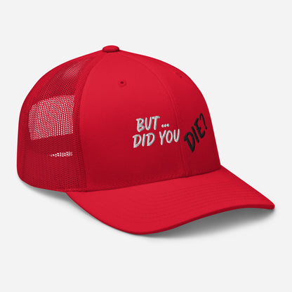 Did You Die Trucker Cap