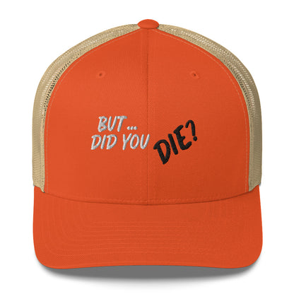 Did You Die Trucker Cap