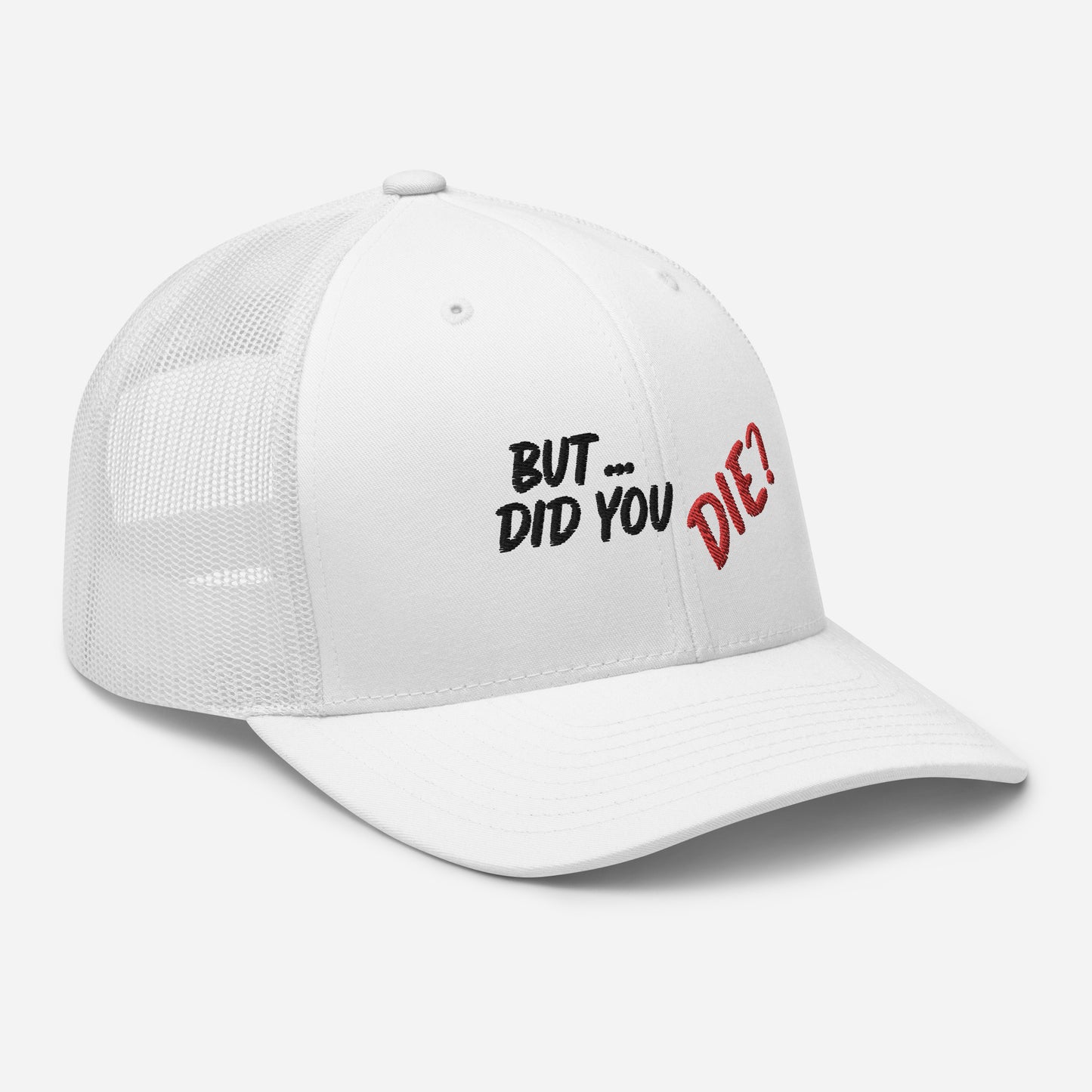 Did You Die Trucker Cap