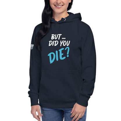 Women's did you die hoodie