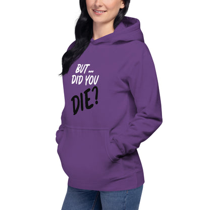 Women's did you die hoodie