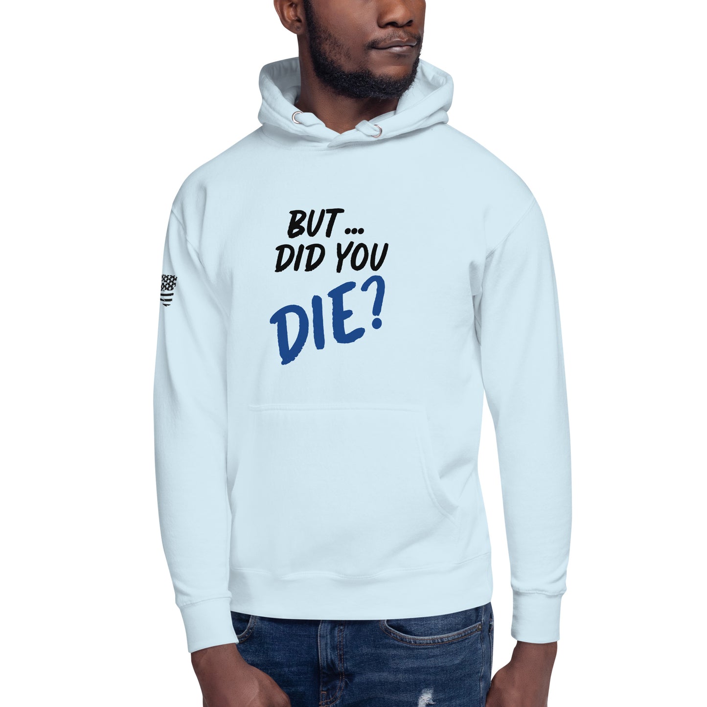 Men's did you die hoodie