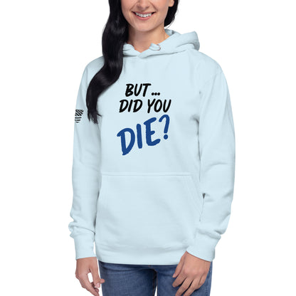 Women's did you die hoodie