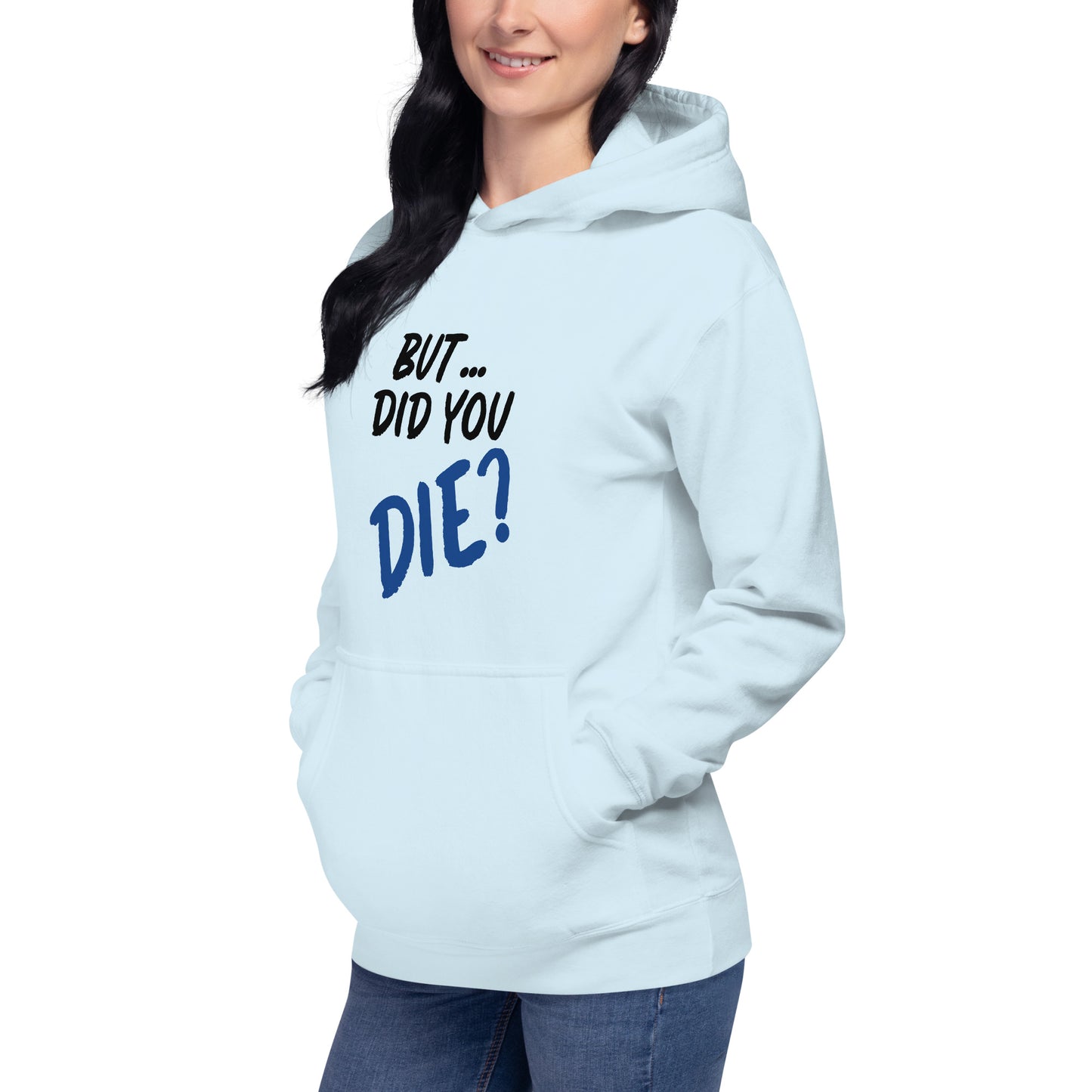 Women's did you die hoodie