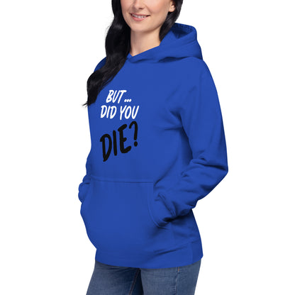 Women's did you die hoodie