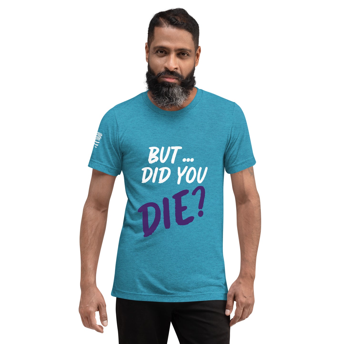 Men's did you die short sleeve t-shirt