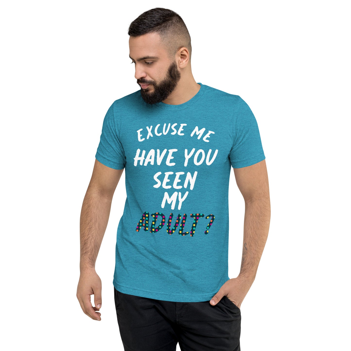 Have You Seen My Adult Men's T-Shirt