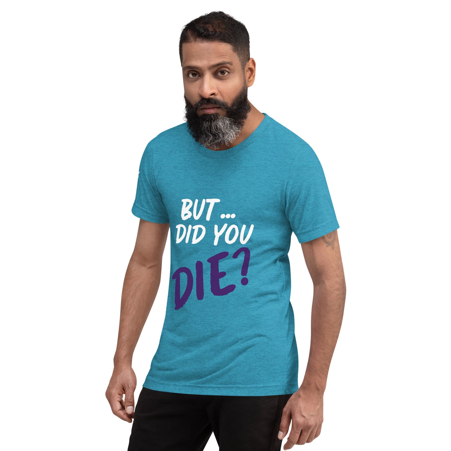 Men's did you die short sleeve t-shirt