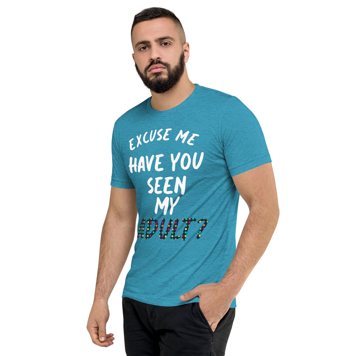 Have You Seen My Adult Men's T-Shirt