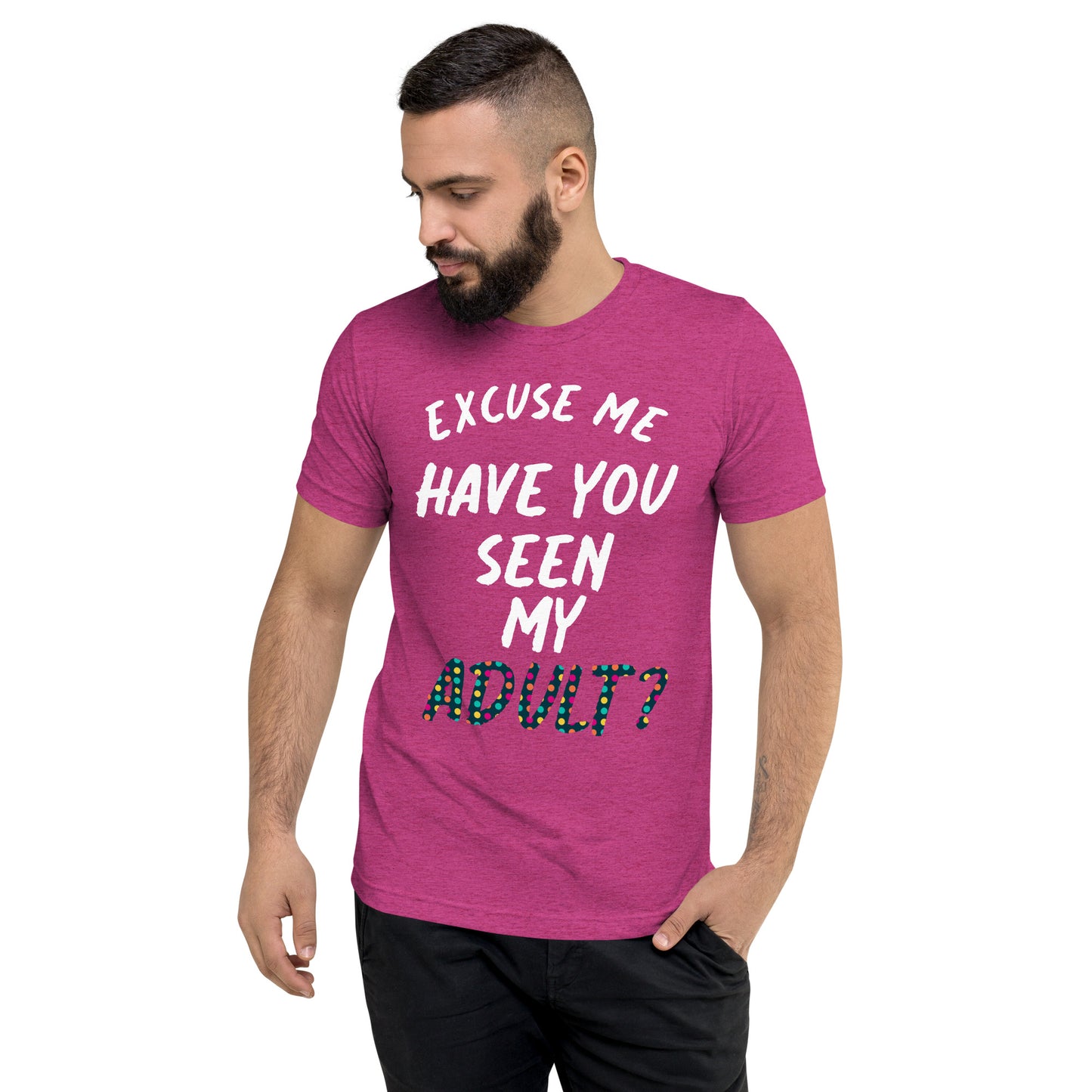 Have You Seen My Adult Men's T-Shirt