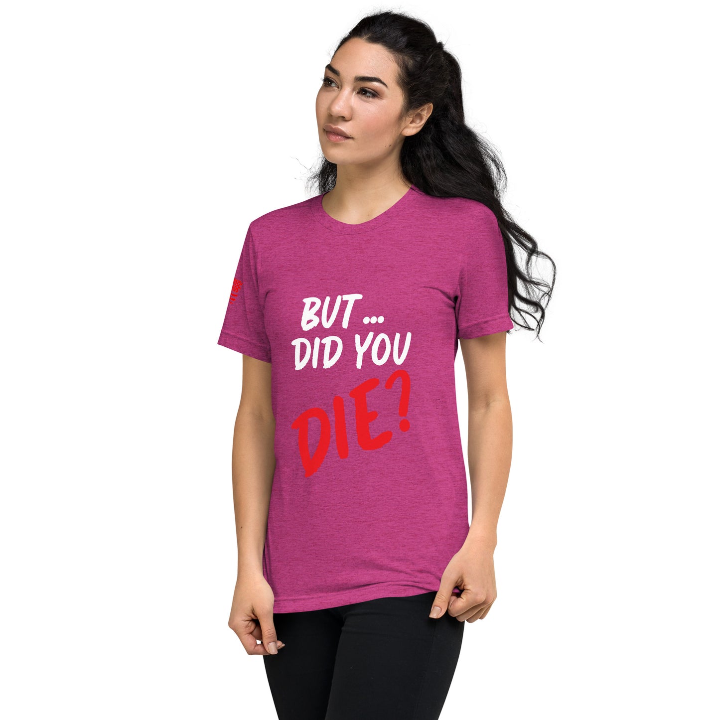 Women's did you die short sleeve t-shirt