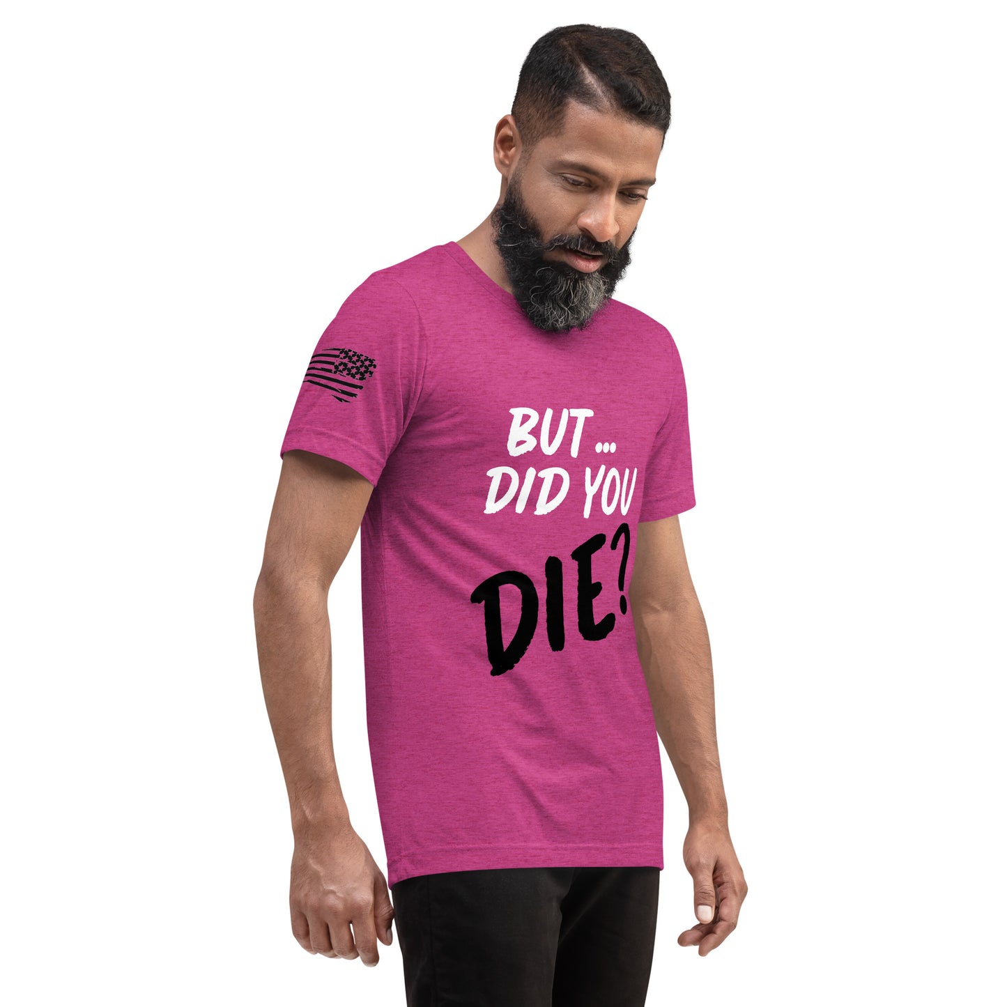 Men's did you die short sleeve t-shirt