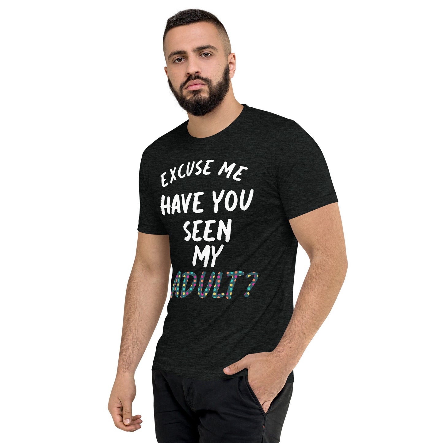 Have You Seen My Adult Men's T-Shirt