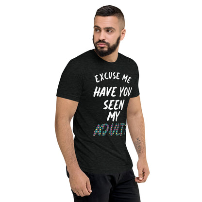 Have You Seen My Adult Men's T-Shirt