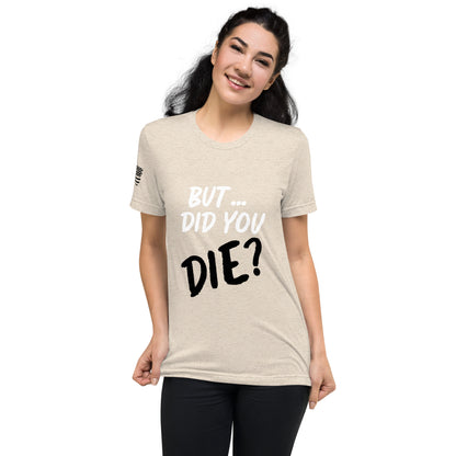 Women's did you die short sleeve t-shirt