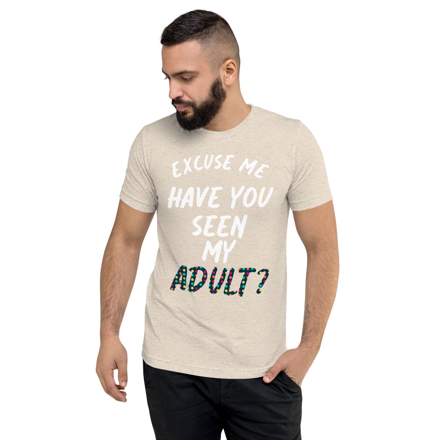 Have You Seen My Adult Men's T-Shirt