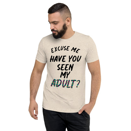 Have You Seen My Adult Men's T-Shirt