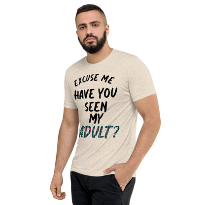 Have You Seen My Adult Men's T-Shirt