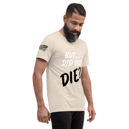 Men's did you die short sleeve t-shirt