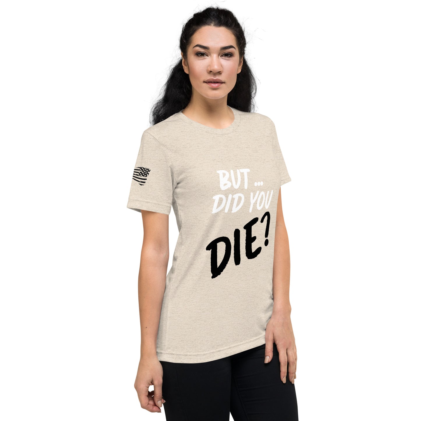 Women's did you die short sleeve t-shirt