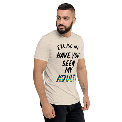 Have You Seen My Adult Men's T-Shirt