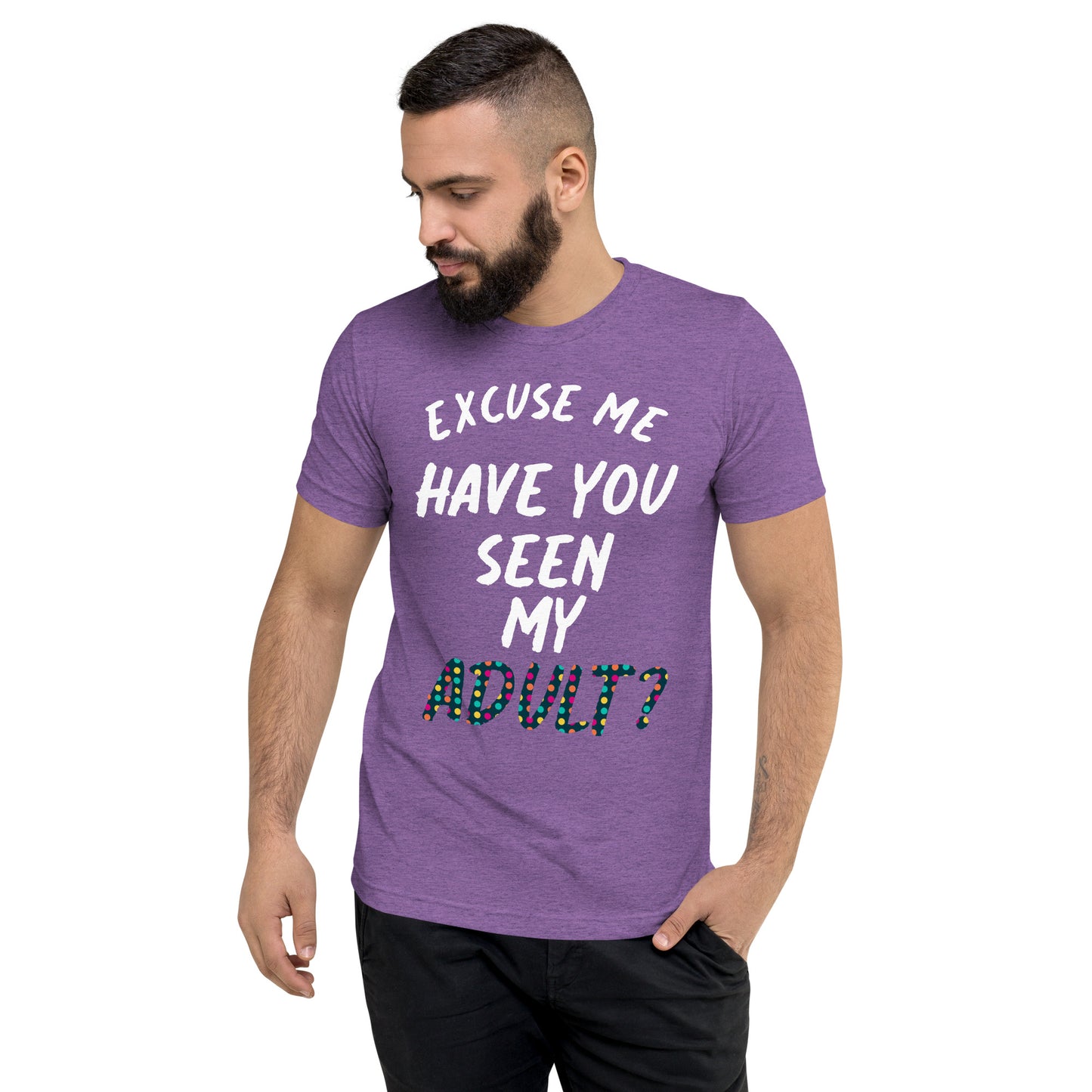 Have You Seen My Adult Men's T-Shirt