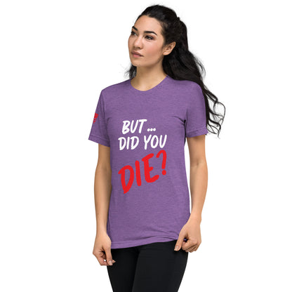 Women's did you die short sleeve t-shirt