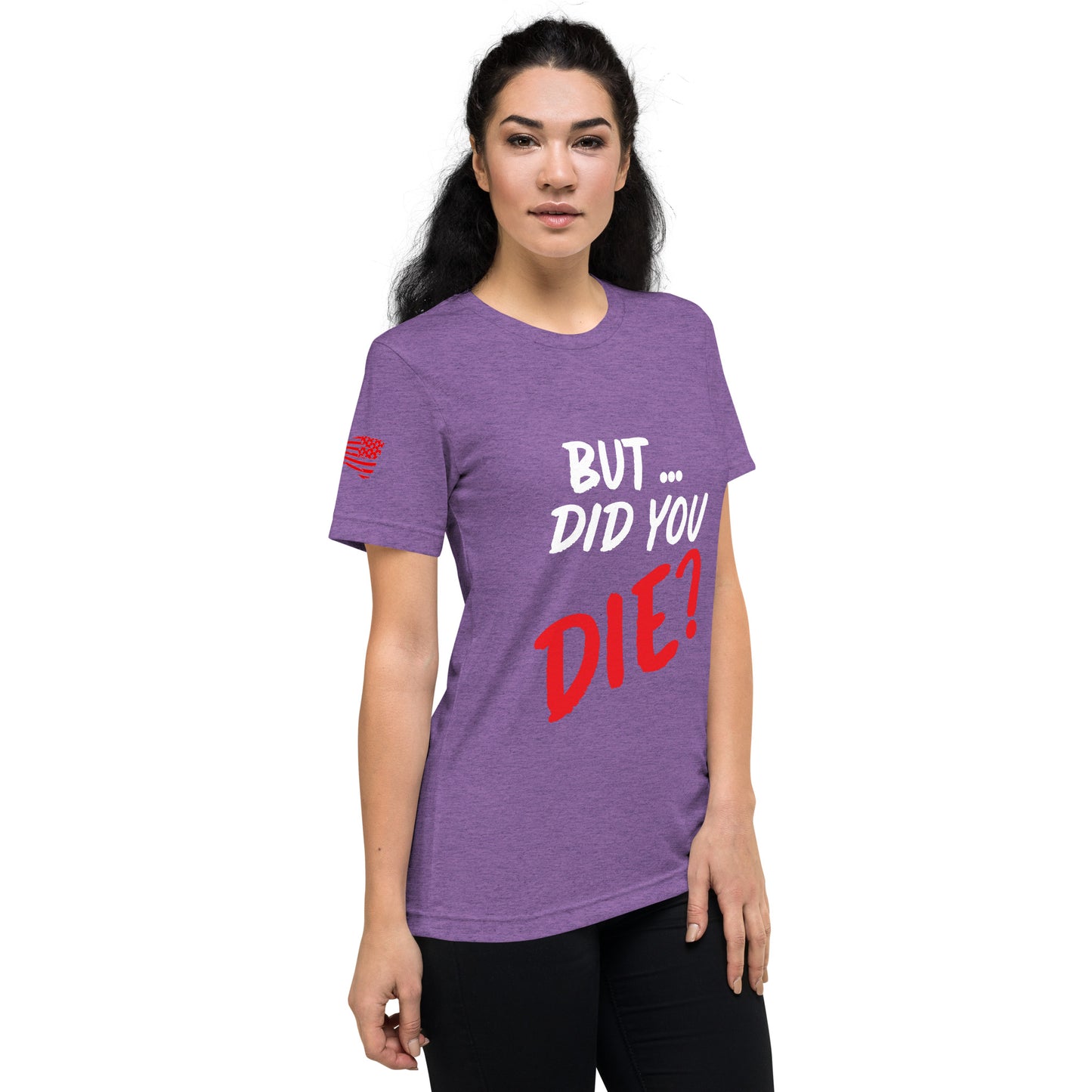 Women's did you die short sleeve t-shirt