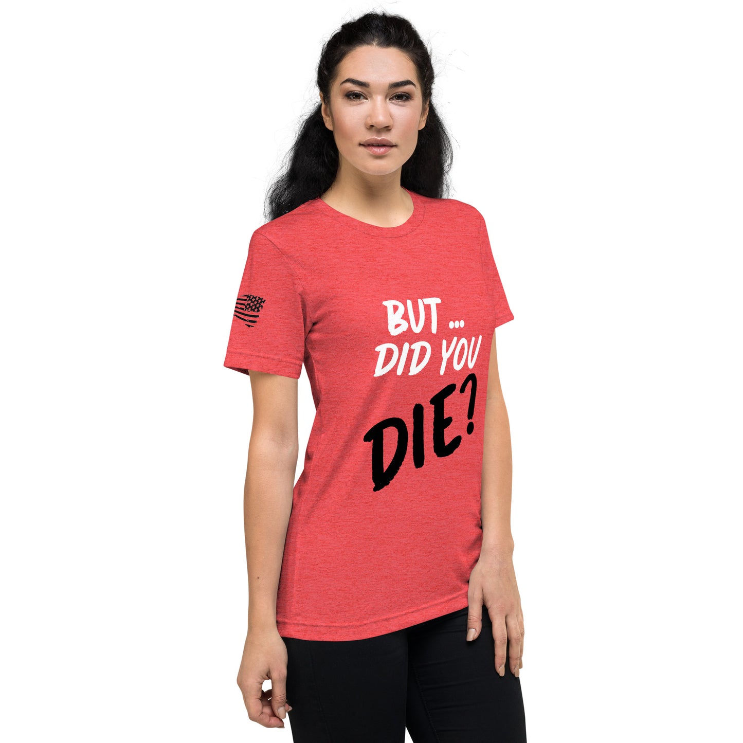 Women's did you die short sleeve t-shirt