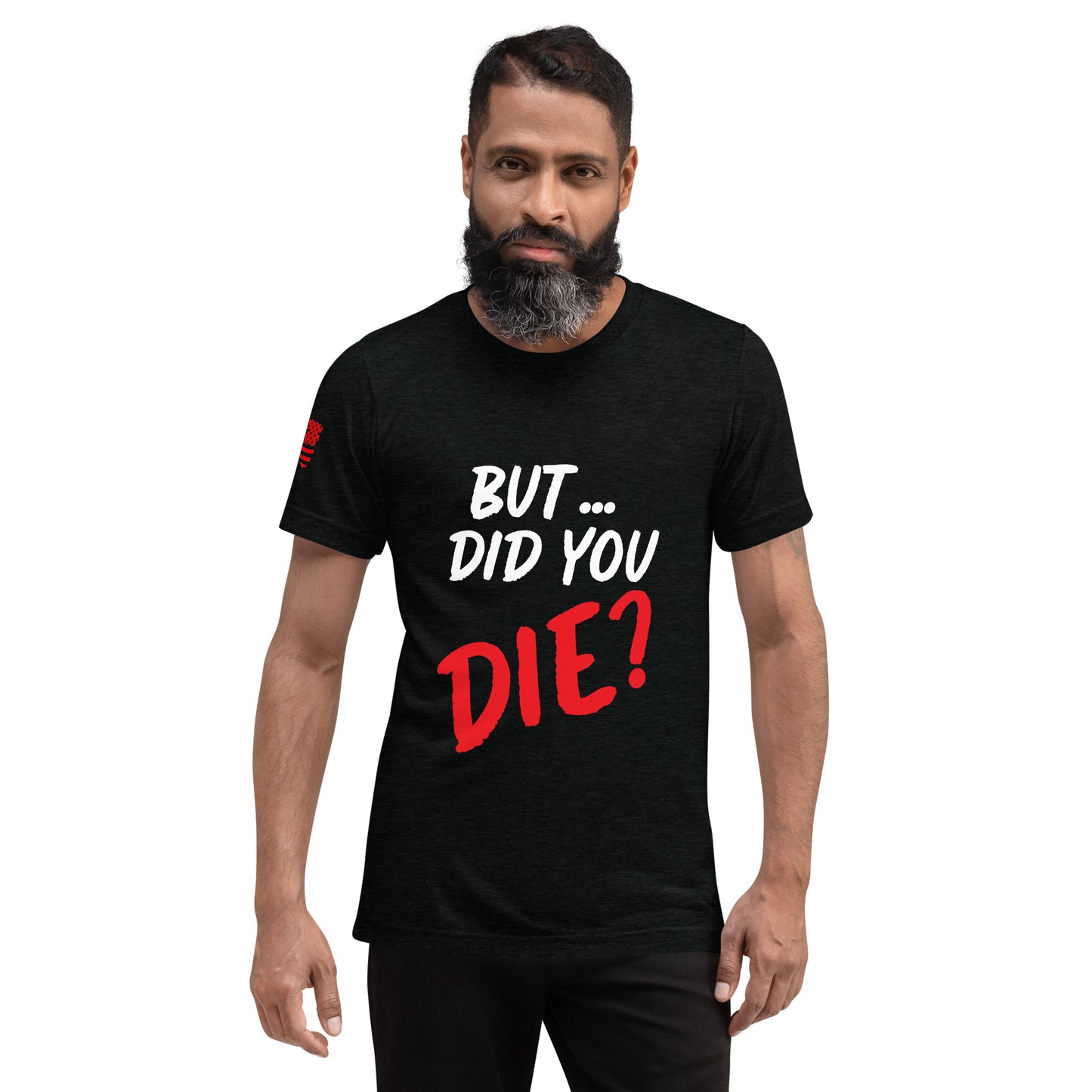 Men's did you die short sleeve t-shirt