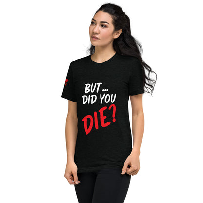 Women's did you die short sleeve t-shirt