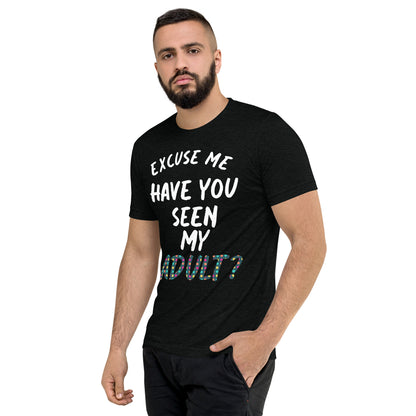 Have You Seen My Adult Men's T-Shirt