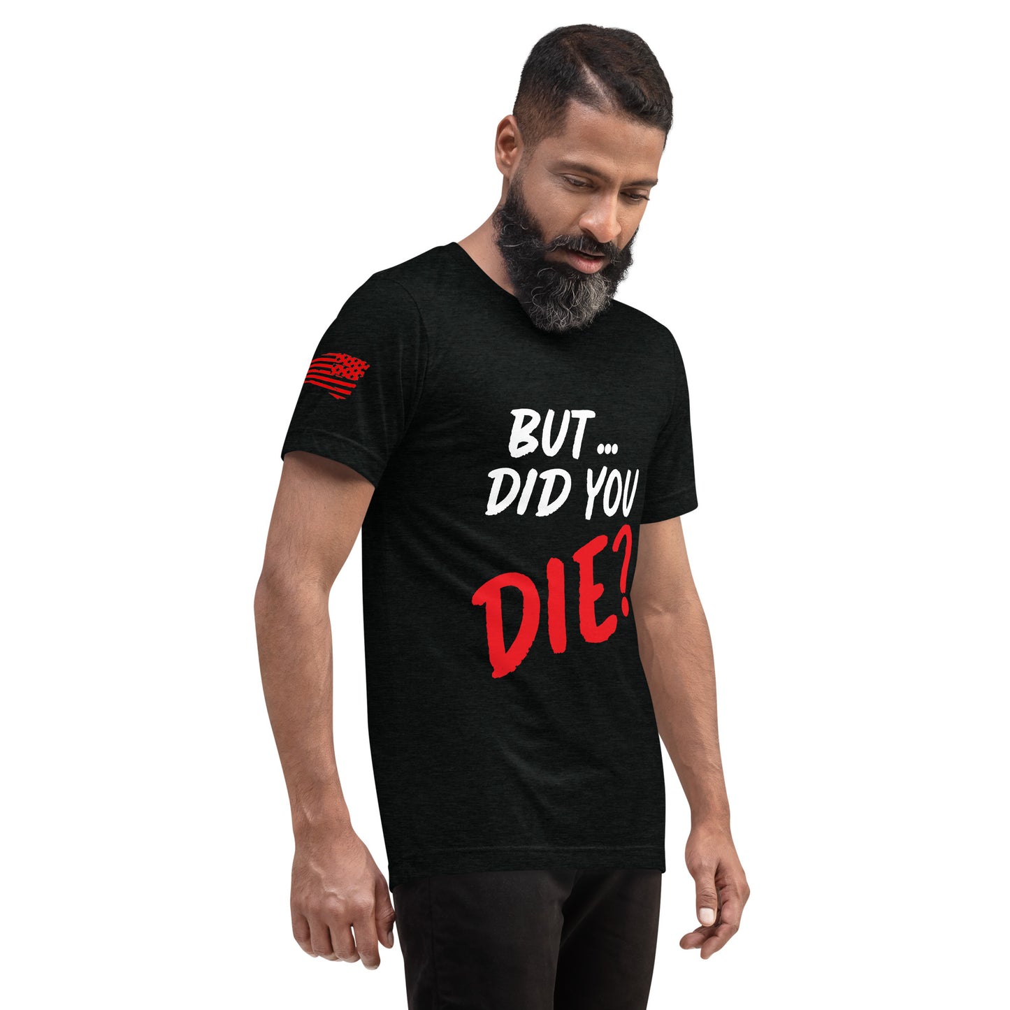 Men's did you die short sleeve t-shirt