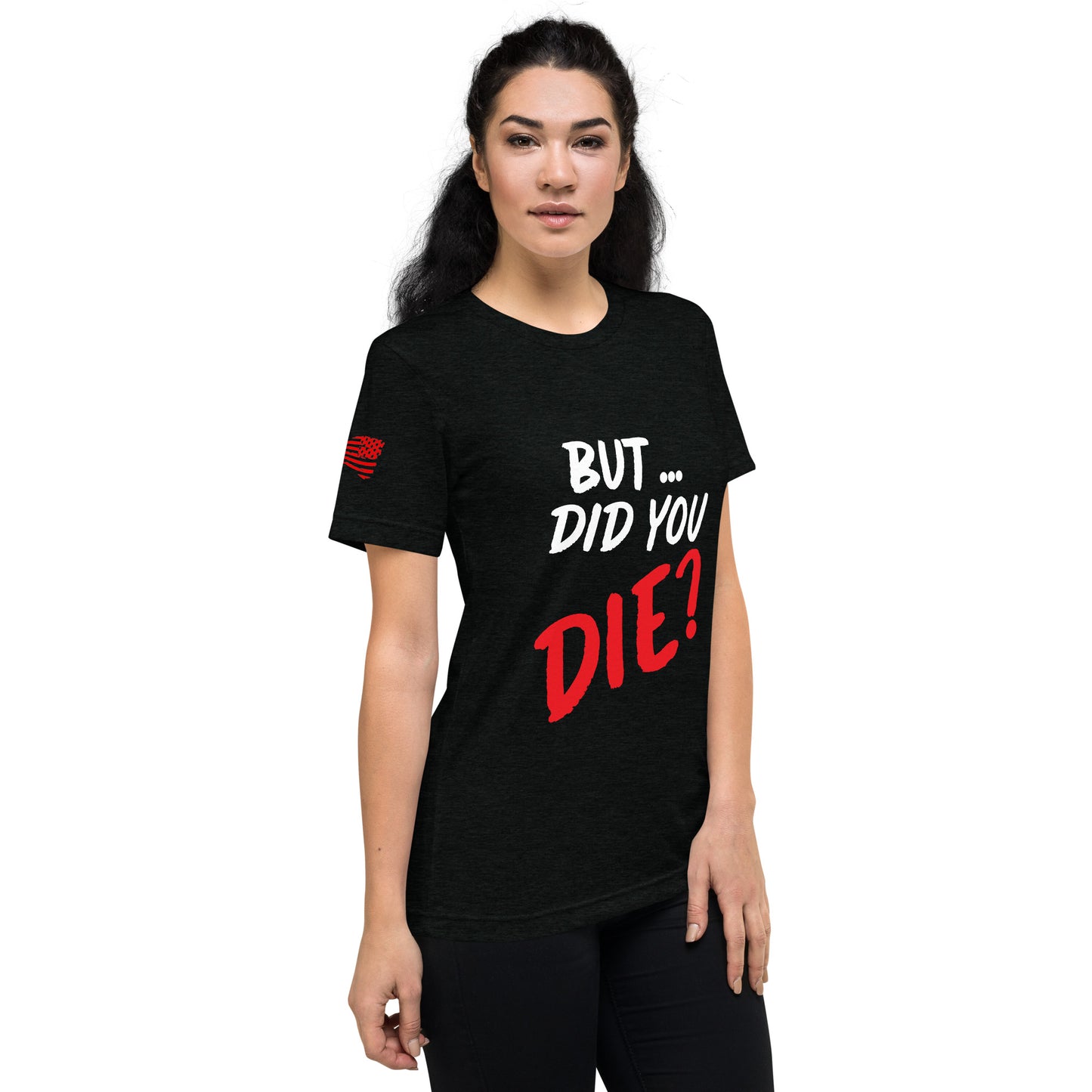 Women's did you die short sleeve t-shirt